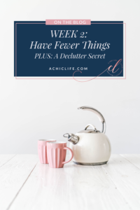Have Fewer Things - Plus A Declutter Secret