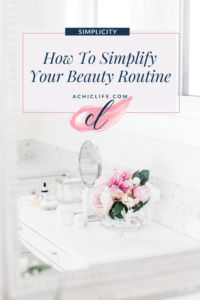 How To Simplify Your Beauty Routine