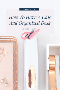 How To Have A Chic And Organized Desk
